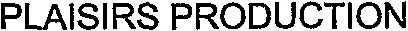 PLAISIRS PRODUCTION