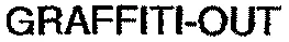 GRAFFITI-OUT