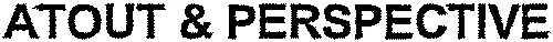 ATOUT & PERSPECTIVE