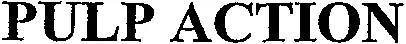 PULP ACTION