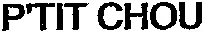 P'TIT CHOU