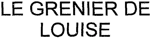 LE GRENIER DE LOUISE