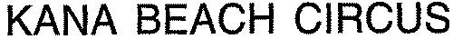 KANA BEACH CIRCUS