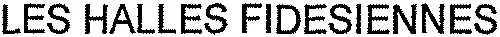 LES HALLES FIDESIENNES
