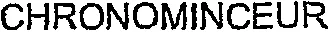 CHRONOMINCEUR