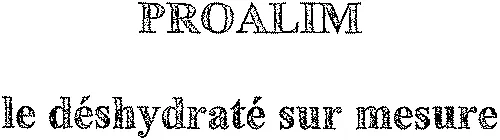 PROALIM le déshydraté sur mesure