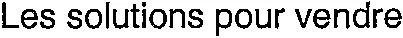 Les solutions pour vendre