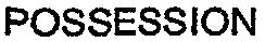 POSSESSION