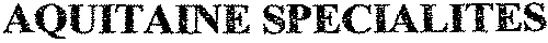 AQUITAINE SPECIALITES