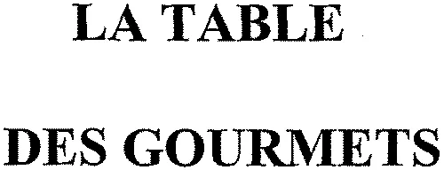 LA TABLE DES GOURMETS
