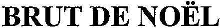 BRUT DE NOËL
