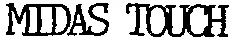 MIDAS TOUCH