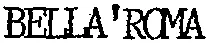 BELLA'ROMA