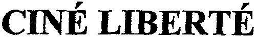 CINÉ LIBERTÉ
