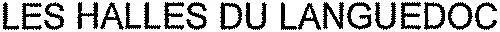 LES HALLES DU LANGUEDOC