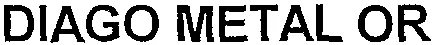 DIAGO METAL OR