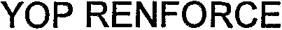 YOP RENFORCE