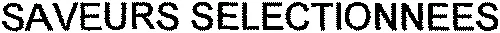 SAVEURS SELECTIONNEES