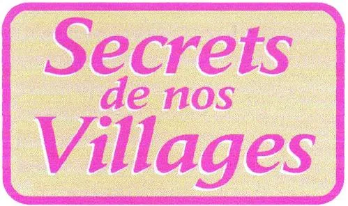 SECRETS DE NOS VILLAGES