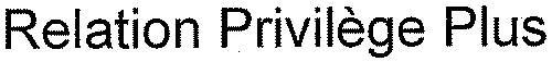 Relation Privilège Plus