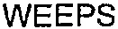 WEEPS