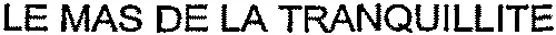 LE MAS DE LA TRANQUILLITE