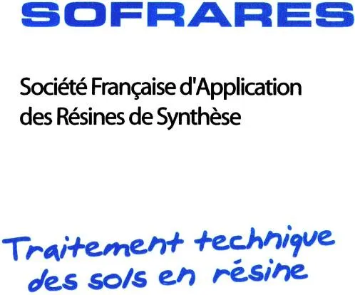 SOFRARES SOCIÉTÉ FRANÇAISE D'APPLICATION DES RÉSINES DE SYNTHÈSE TRAITEMENT TECHNIQUE DES SOLS EN RESINE