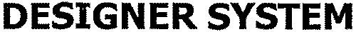 DESIGNER SYSTEM