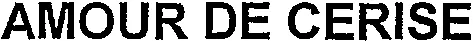 AMOUR DE CERISE