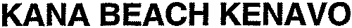 KANA BEACH KENAVO