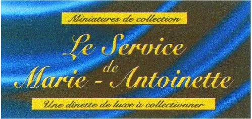 LE SERVICE DE MARIE-Antoinette MINIATURES DE COLLECTION UNE DINETTE DE LUXE A COLLECTIONNER