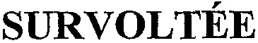 SURVOLTÉE