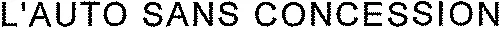 L'AUTO SANS CONCESSION