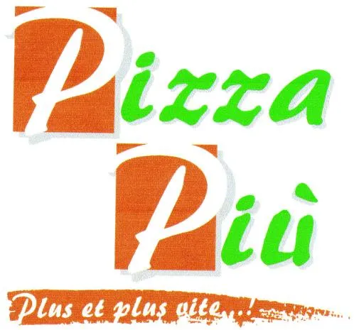 PIZZA PIU PLUS ET PLUS VITE …