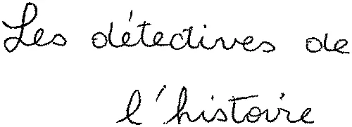 Les détectives de l'histoire