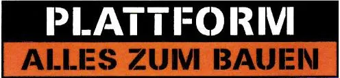 PLATTFORM ALLES ZUM BAUEN