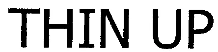 THIN UP