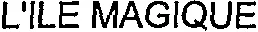 L'ILE MAGIQUE
