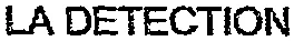 LA DETECTION
