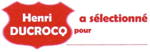 HENRI DUCROCQ A SELECTIONNE POUR