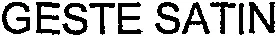 GESTE SATIN
