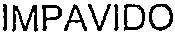 IMPAVIDO