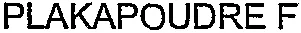 PLAKAPOUDRE F