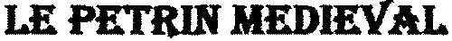 LE PETRIN MEDIEVAL