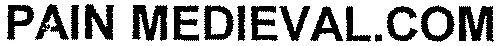 PAIN MEDIEVAL.COM