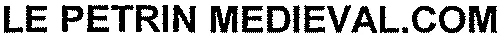 LE PETRIN MEDIEVAL.COM