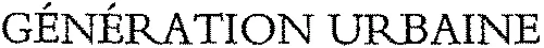 GÉNÉRATION URBAINE