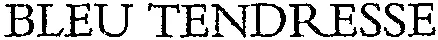 BLEU TENDRESSE