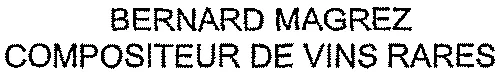 BERNARD MAGREZ COMPOSITEUR DE VINS RARES