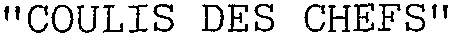 “ COULIS DES CHEFS ”